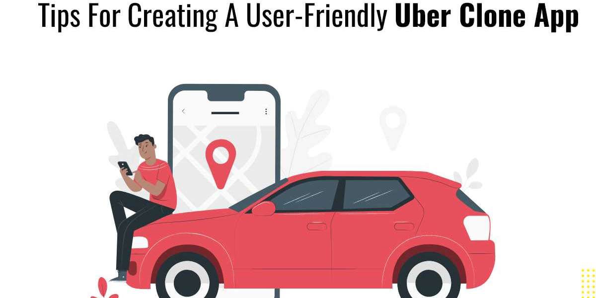 Tips for Creating a User-Friendly Uber Clone App