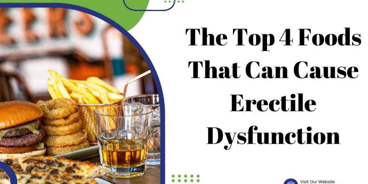 The Top 4 Foods That Can Cause Erectile Dysfunction